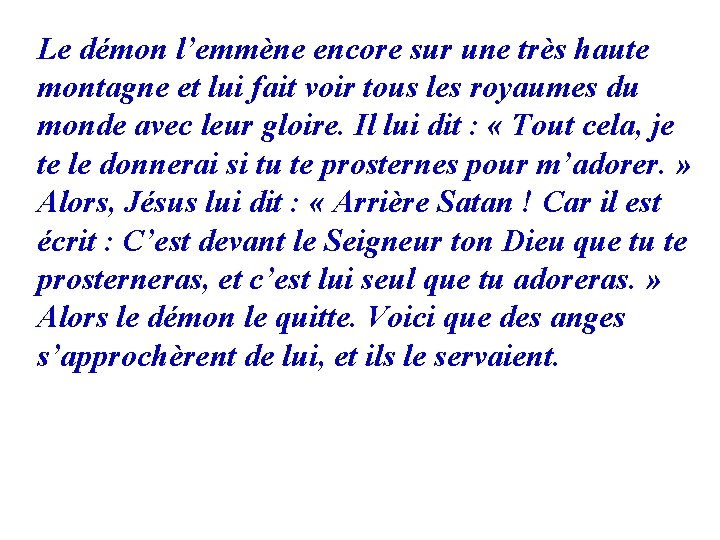Le démon l’emmène encore sur une très haute montagne et lui fait voir tous
