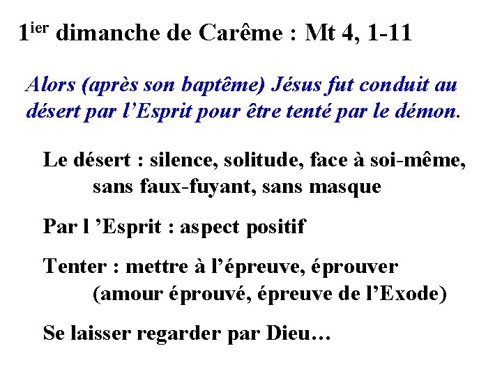 1 ier dimanche de Carême : Mt 4, 1 -11 Alors (après son baptême)