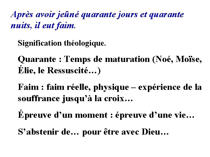 Après avoir jeûné quarante jours et quarante nuits, il eut faim. Signification théologique. Quarante