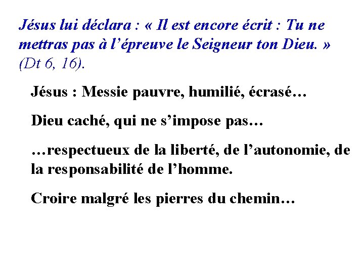 Jésus lui déclara : « Il est encore écrit : Tu ne mettras pas