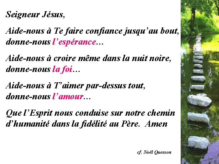 Seigneur Jésus, Aide-nous à Te faire confiance jusqu’au bout, donne-nous l’espérance… Aide-nous à croire