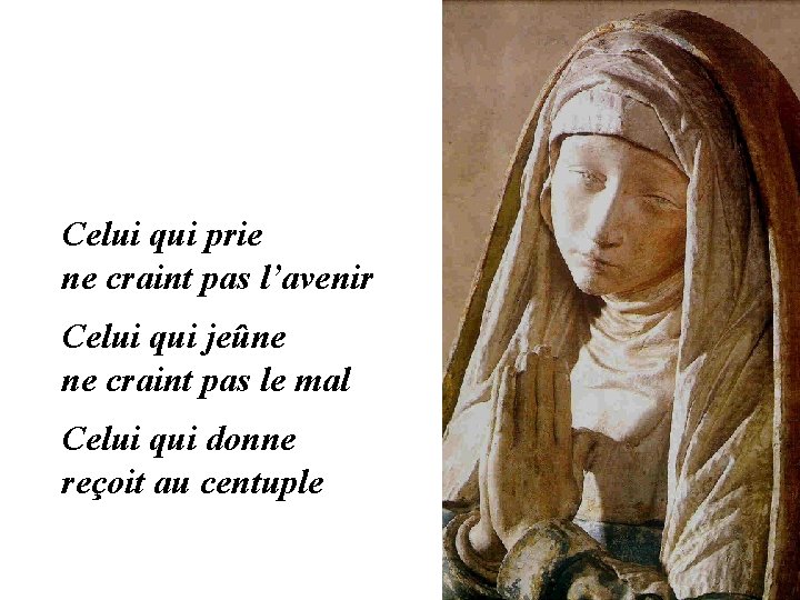 Celui qui prie ne craint pas l’avenir Celui qui jeûne ne craint pas le