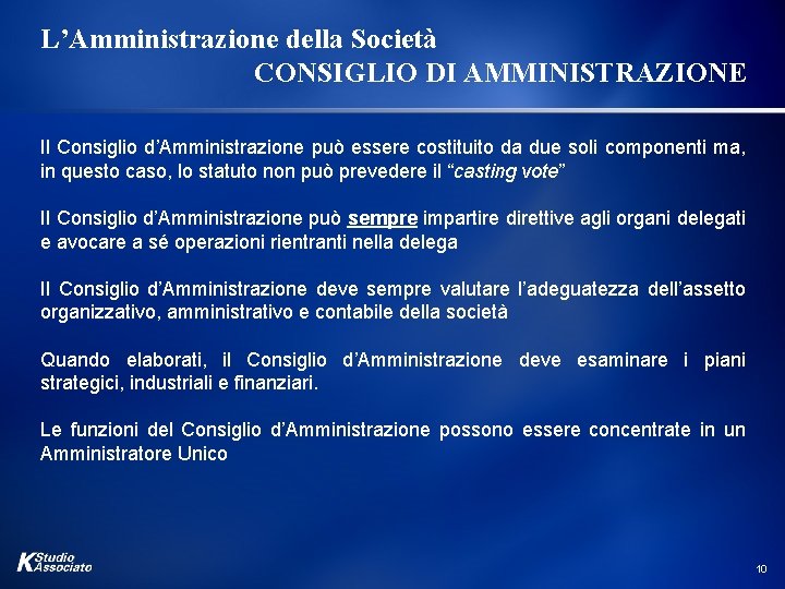 L’Amministrazione della Società CONSIGLIO DI AMMINISTRAZIONE Il Consiglio d’Amministrazione può essere costituito da due