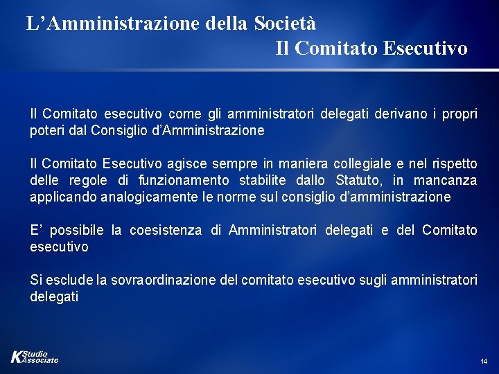 L’Amministrazione della Società Il Comitato Esecutivo Il Comitato esecutivo come gli amministratori delegati derivano