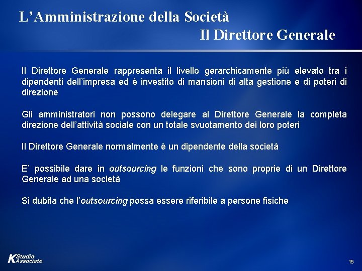 L’Amministrazione della Società Il Direttore Generale rappresenta il livello gerarchicamente più elevato tra i