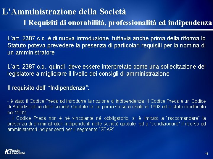 L’Amministrazione della Società I Requisiti di onorabilità, professionalità ed indipendenza L’art. 2387 c. c.