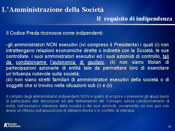 L’Amministrazione della Società Il requisito di indipendenza Il Codice Preda riconosce come indipendenti: -gli