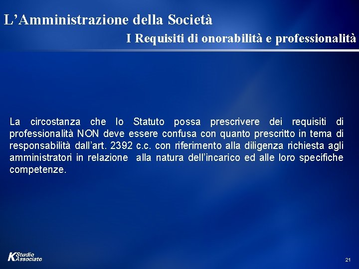 L’Amministrazione della Società I Requisiti di onorabilità e professionalità La circostanza che lo Statuto