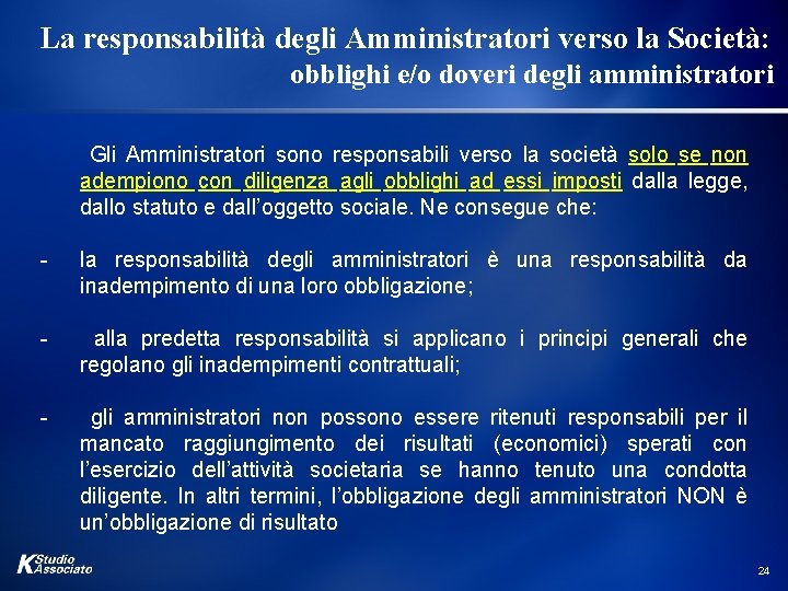 La responsabilità degli Amministratori verso la Società: obblighi e/o doveri degli amministratori Gli Amministratori