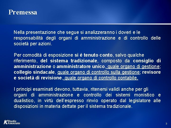 Premessa Nella presentazione che segue si analizzeranno i doveri e le responsabilità degli organi