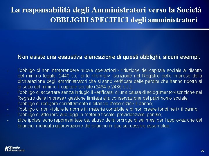 La responsabilità degli Amministratori verso la Società OBBLIGHI SPECIFICI degli amministratori Non esiste una