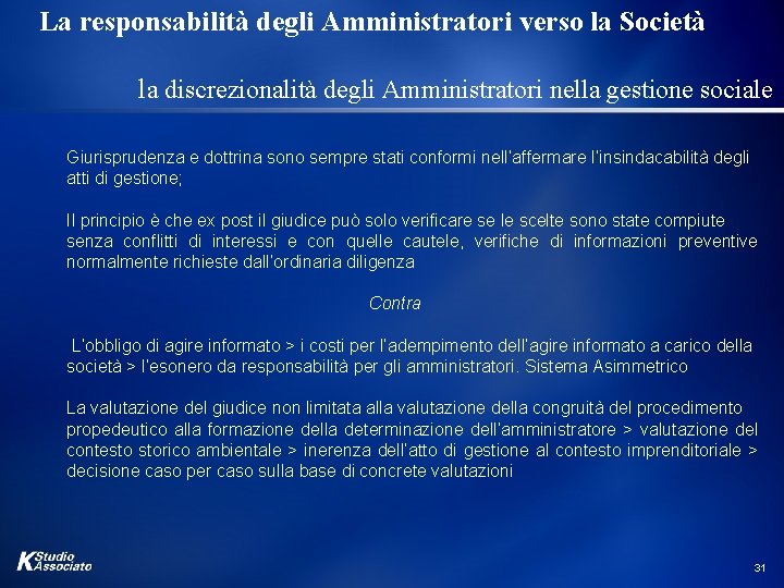 La responsabilità degli Amministratori verso la Società la discrezionalità degli Amministratori nella gestione sociale