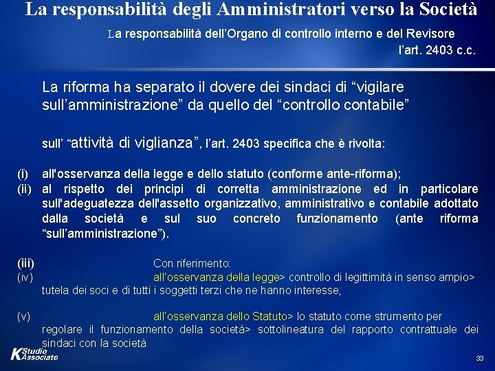 La responsabilità degli Amministratori verso la Società La responsabilità dell’Organo di controllo interno e