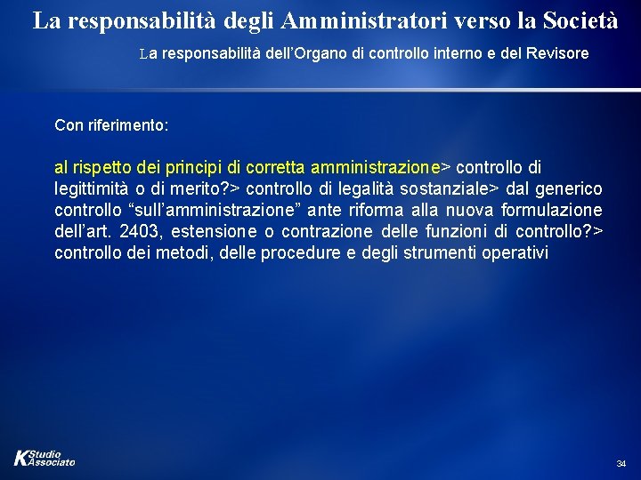 La responsabilità degli Amministratori verso la Società La responsabilità dell’Organo di controllo interno e