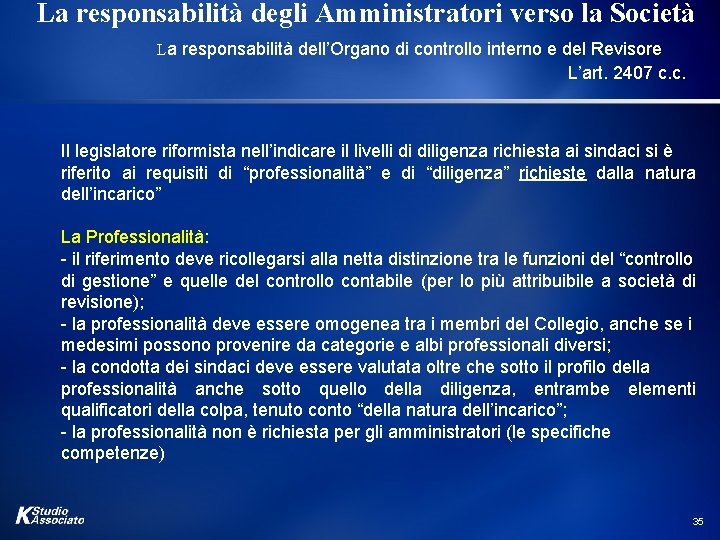 La responsabilità degli Amministratori verso la Società La responsabilità dell’Organo di controllo interno e