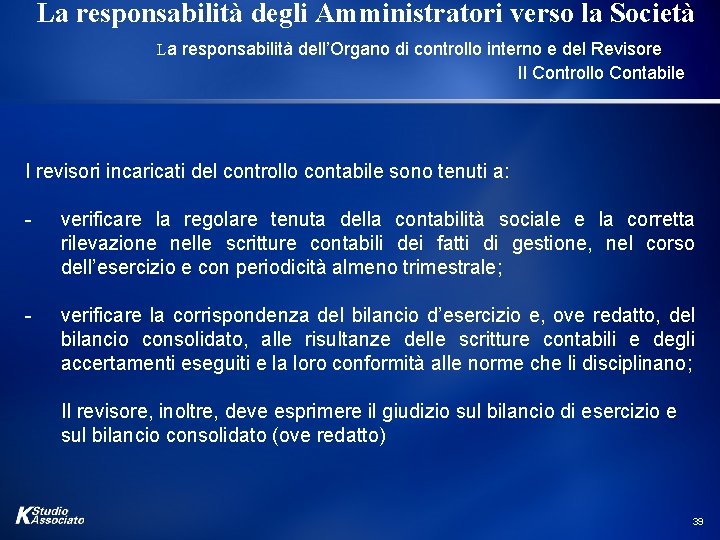 La responsabilità degli Amministratori verso la Società La responsabilità dell’Organo di controllo interno e