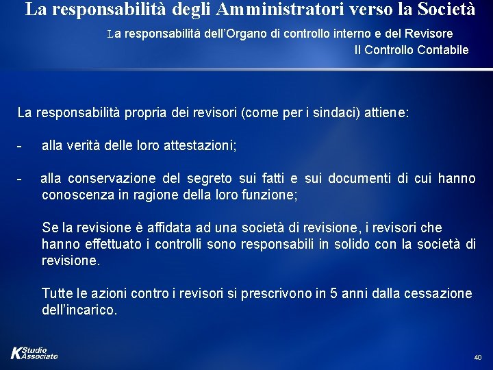 La responsabilità degli Amministratori verso la Società La responsabilità dell’Organo di controllo interno e