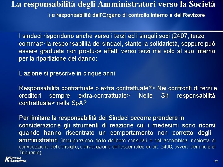 La responsabilità degli Amministratori verso la Società La responsabilità dell’Organo di controllo interno e