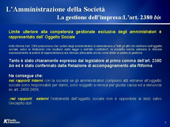 L’Amministrazione della Società La gestione dell’impresa: L’art. 2380 bis Limite ulteriore alla competenza gestionale