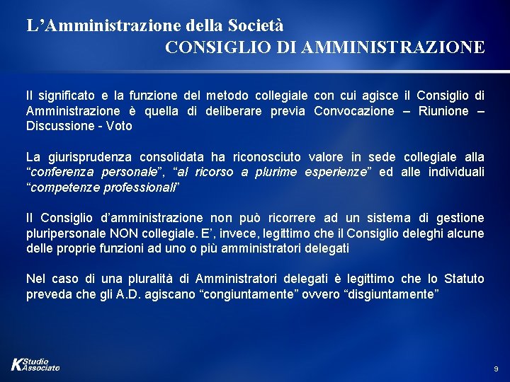 L’Amministrazione della Società CONSIGLIO DI AMMINISTRAZIONE Il significato e la funzione del metodo collegiale