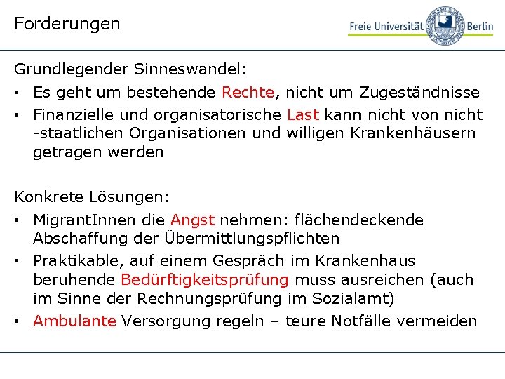 Forderungen Grundlegender Sinneswandel: • Es geht um bestehende Rechte, nicht um Zugeständnisse • Finanzielle