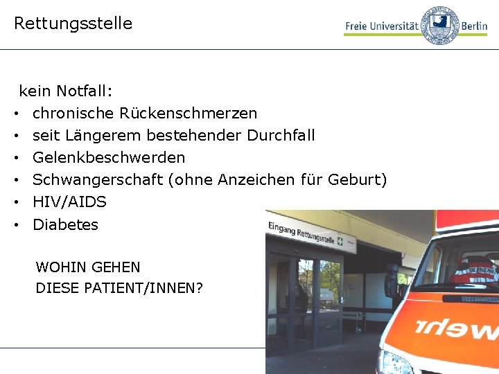 Rettungsstelle kein Notfall: • chronische Rückenschmerzen • seit Längerem bestehender Durchfall • Gelenkbeschwerden •