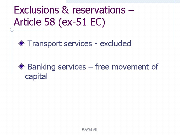 Exclusions & reservations – Article 58 (ex-51 EC) Transport services - excluded Banking services