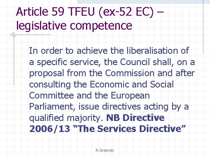 Article 59 TFEU (ex-52 EC) – legislative competence In order to achieve the liberalisation