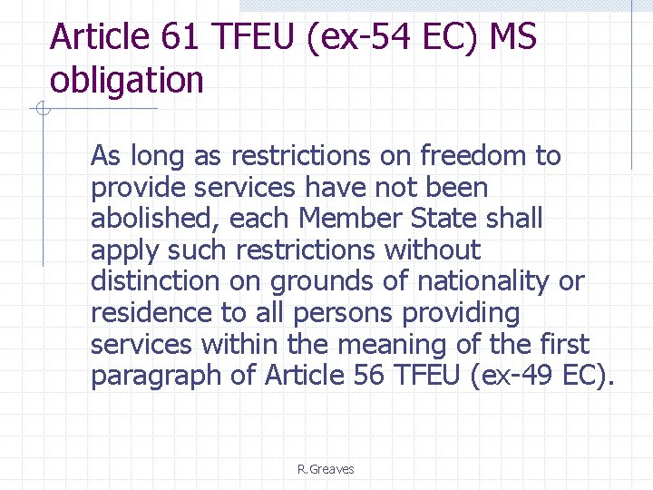 Article 61 TFEU (ex-54 EC) MS obligation As long as restrictions on freedom to