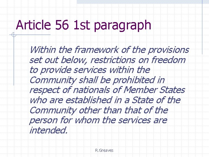 Article 56 1 st paragraph Within the framework of the provisions set out below,