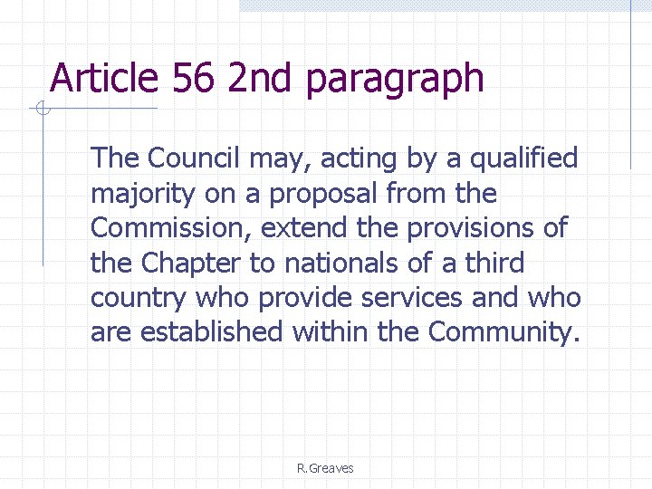 Article 56 2 nd paragraph The Council may, acting by a qualified majority on