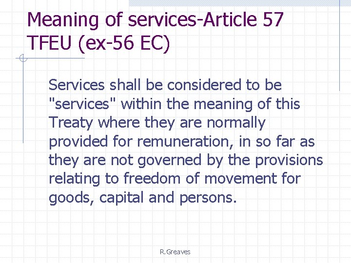 Meaning of services-Article 57 TFEU (ex-56 EC) Services shall be considered to be "services"