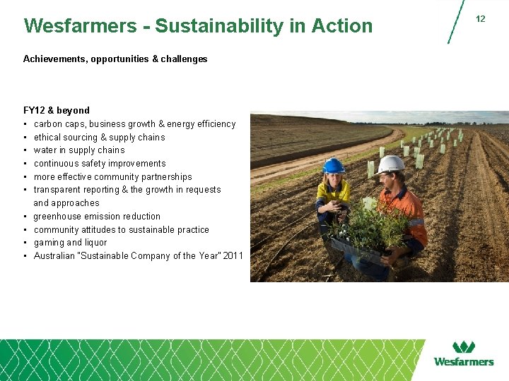 Wesfarmers - Sustainability in Action Achievements, opportunities & challenges FY 12 & beyond •