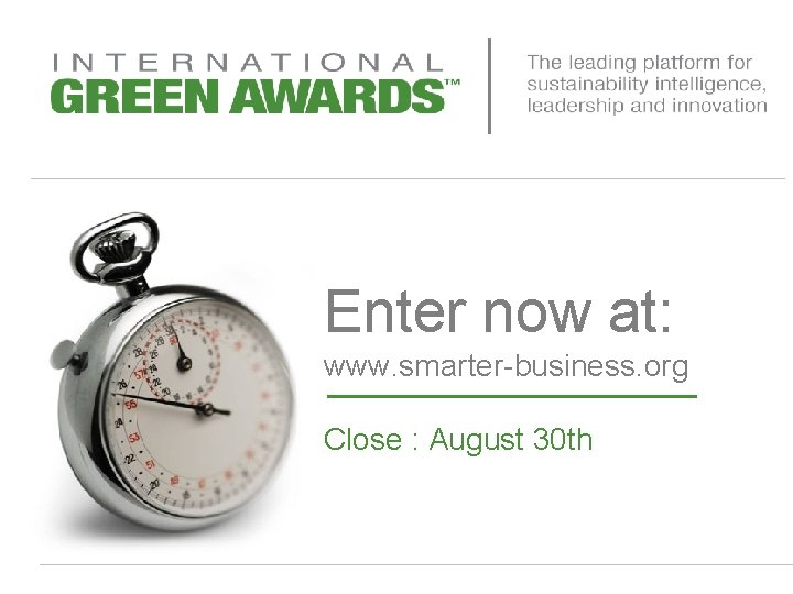 Enter now at: www. smarter-business. org Close : August 30 th 