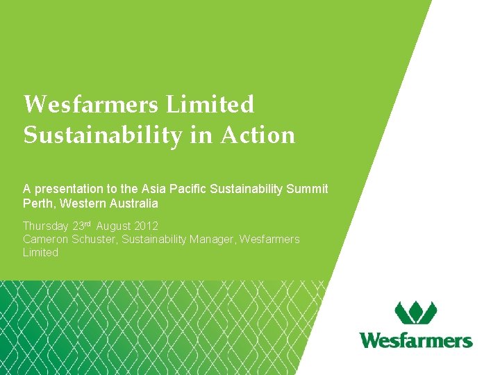 Wesfarmers Limited Sustainability in Action A presentation to the Asia Pacific Sustainability Summit Perth,