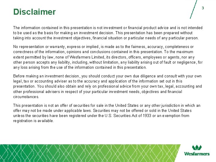Disclaimer 3 The information contained in this presentation is not investment or financial product
