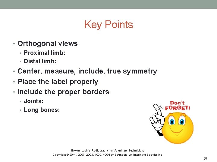 Key Points • Orthogonal views • Proximal limb: • Distal limb: • Center, measure,