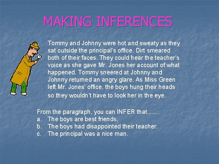 MAKING INFERENCES Tommy and Johnny were hot and sweaty as they sat outside the