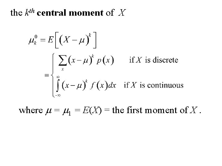 the kth central moment of X where m = m 1 = E(X) = the kth central moment of X where m = m 1 = E(X) =