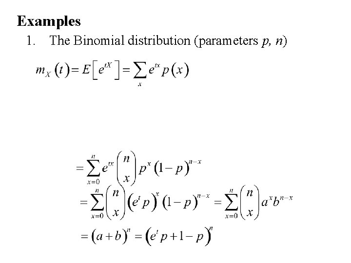 Examples 1. The Binomial distribution (parameters p, n) Examples 1. The Binomial distribution (parameters p, n)