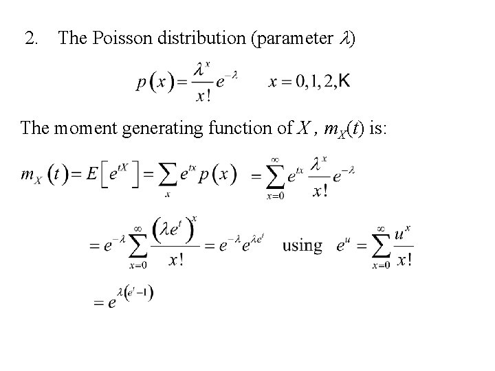 2. The Poisson distribution (parameter l) The moment generating function of X , m. 2. The Poisson distribution (parameter l) The moment generating function of X , m.