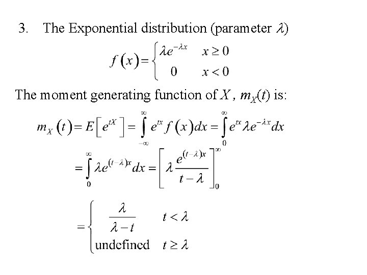 3. The Exponential distribution (parameter l) The moment generating function of X , m. 3. The Exponential distribution (parameter l) The moment generating function of X , m.