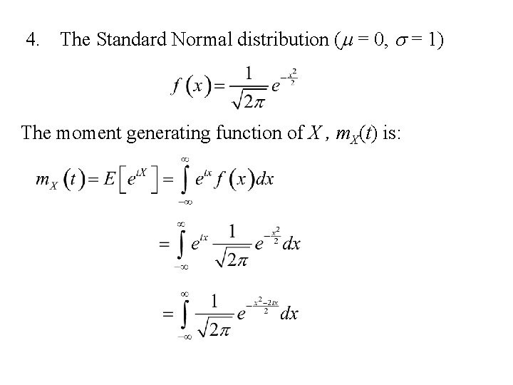 4. The Standard Normal distribution (m = 0, s = 1) The moment generating 4. The Standard Normal distribution (m = 0, s = 1) The moment generating