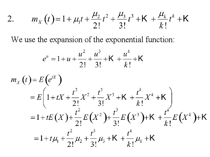 We use the expansion of the exponential function: We use the expansion of the exponential function: