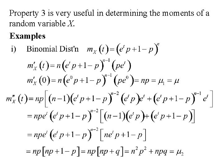 Property 3 is very useful in determining the moments of a random variable X. Property 3 is very useful in determining the moments of a random variable X.