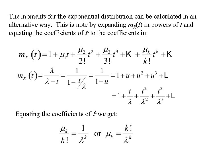 The moments for the exponential distribution can be calculated in an alternative way. This The moments for the exponential distribution can be calculated in an alternative way. This