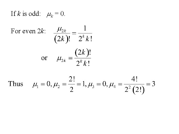 If k is odd: mk = 0. For even 2 k: If k is odd: mk = 0. For even 2 k: