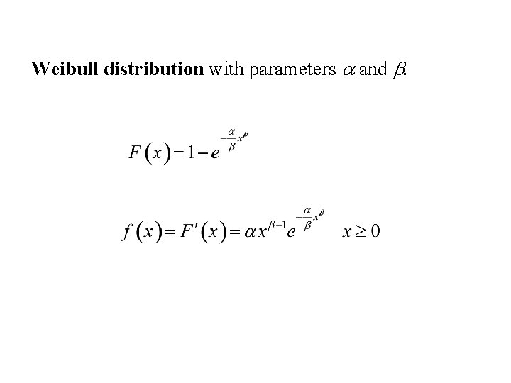 Weibull distribution with parameters a and b. Weibull distribution with parameters a and b.