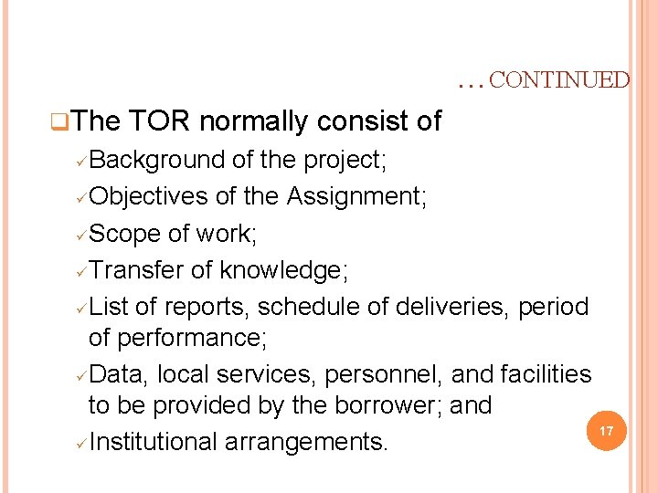 …CONTINUED q. The TOR normally consist of Background of the project; ü Objectives of