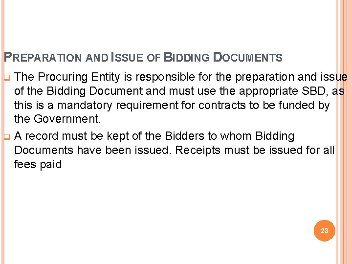 PREPARATION AND ISSUE OF BIDDING DOCUMENTS The Procuring Entity is responsible for the preparation